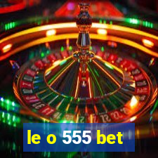 le o 555 bet